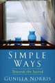 Simple Ways: Towards the Sacred, Gunilla Norris 