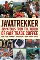 Javatrekker: Dispatches From the World of Fair Trade Coffee, Dean Cycon 