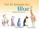 Not all Animals Are Blue, Beatrice Boutignon 