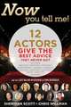 Now You Tell Me! 12 Actors Give the Best Advice They Never Got: Making a Living; Making a Life, Sheridan Scott, Chris Willman 
