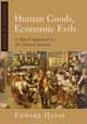 Human Goods, Economic Evils: A Moral Approach to the Dismal Science (Culture of Enterprise), Edward Hadas 