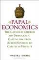 PAPAL ECONOMICS: The Catholic Church on Democratic Capitalism, from Rerum Novarum to Caritas in Veritate (Culture of Enterprise), Maciej Zieba 
