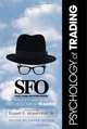 SFO Personal Investor Series: Psychology of Trading, Bernie Schaeffer, Brett N. Steenbarger, Van K. Tharp, Linda Bradford Raschke, Christopher Terry, Ton 