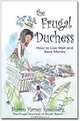 The Frugal Duchess: How to Live Well and Save Money, Sharon Harvey Rosenberg 
