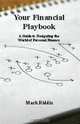Your Financial Playbook: A Guide to Navigating the World of Personal Finance, Mark Riddix 