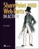SharePoint 2010 Web Parts in Action, Wictor Wilen 