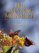 The Amazing Monarch: The Secret Wintering Grounds of an Endangered Butterfly, 