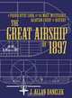 The Great Airship of 1897: A Provocative Look at the Most Mysterious Aviation Event in History, J. Allan Danelek 