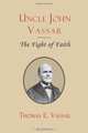 Uncle John Vassar: The Fight of Faith, Rev. Thomas E. Vassar 