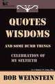 Quotes, Wisdoms and Some Dumb Things: Celebration of My Sixtieth, Bob Weinstein 