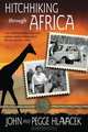 Hitchhiking Through Africa: Two radio/television reporters explore newly independent African colonies, 1966, John Hlavacek 