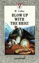 Blow up with the Brig!, W. Collins 
