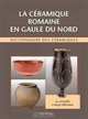 La ceramique romaine en Gaule du Nord: Dictionnaire des ceramiques. La vaisselle a large diffusion (French Edition), R. Brulet, R. Delage, F. Vilvorder 