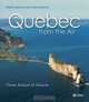 Quebec from the Air: From Season to Season, Pierre Lahoud 