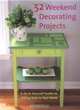 52 Weekend Decorating Projects: A Guide to Adding Personal Style to Your Home, 