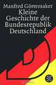 Kleine Geschichte der Bundesrepublik Deutschland, Manfred Gortemaker 