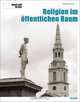 Kunst und Kirche 4/2008: Religion im offentlichen Raum (Zeitschrift Kunst und Kirche) (German Edition), 