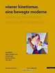Wiener Kinetismus. Eine bewegte Moderne Viennese Kineticism. Modernism in Motion (Edition Angewandte) (German and English Edition), 