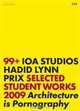 IOA Studios. Zaha Hadid, Greg Lynn, Wolf D. Prix: Selected Student Works 2009. Architecture is Pornography (Edition Angewandte), Wolf D. Prix 