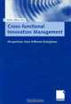 Cross-Functional Innovation Management : Perspectives From Different Disciplines, Sonke Albers 