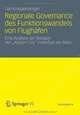 Regionale Governance des Funktionswandels von Flughafen: Eine Analyse am Beispiel der "Airport City" Frankfurt am Main (German Edition), Ute Knippenberger 