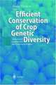Efficient Conservation of Crop Genetic Diversity : Theoretical Approaches and Empirical Studies, 