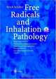 Free Radicals and Inhalation Pathology : Respiratory System, Mononuclear Phagocyte System - Hypoxia and Reoxygenation - Pneumoconioses and other Granulomatoses - Cancer, Erich Schiller 
