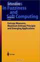 Entropy Measures, Maximum Entropy Principle, and Emerging Applications (Studies in Fuzziness and Soft Computing, V. 119), Karmeshu, Jawaharlal Karmeshu 
