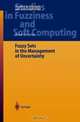 Fuzzy Sets in the Management of Uncertainty (Studies in Fuzziness and Soft Computing), Jaime Gil-Aluja 
