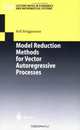 Model Reduction Methods for Vector Autoregressive Processes (Lecture Notes in Economics and Mathematical Systems), Ralf Bruggemann 