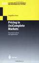 Pricing in (In)complete Markets : Structural Analysis and Applications (Lecture Notes in Economics and Mathematical Systems), Angelika Esser 