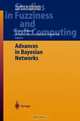 Advances in Bayesian Networks (Studies in Fuzziness and Soft Computing), 