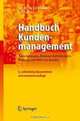 Handbuch Kundenmanagement: Anforderungen, Prozesse, Zufriedenheit, Bindung und Wert von Kunden, 