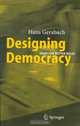 Designing Democracy : Ideas for Better Rules, Hans Gersbach 