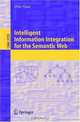 Intelligent Information Integration for the Semantic Web (Lecture Notes in Computer Science / Lecture Notes in Artificial Intelligence), Ubbo Visser 