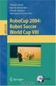 RoboCup 2004: Robot Soccer World Cup VIII (Lecture Notes in Computer Science / Lecture Notes in Artificial Intelligence), Daniele Nardi, Martin Riedmiller, Claude Sammut, Jose Santos-Victor 