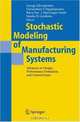Stochastic Modeling of Manufacturing Systems: Advances in Design, Performance Evaluation, and Control Issues, 