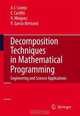 Decomposition Techniques in Mathematical Programming: Engineering and Science Applications, Antonio .J. Conejo, Enrique Castillo, Roberto Minguez, Raquel Garcia-Bertrand 