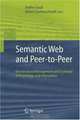 Semantic Web and Peer-to-Peer: Decentralized Management and Exchange of Knowledge and Information, 