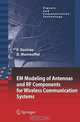 EM Modeling of Antennas and RF Components for Wireless Communication Systems (Signals and Communication Technology), Frank Gustrau, Dirk Manteuffel 