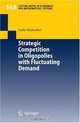 Strategic Competition in Oligopolies with Fluctuating Demand (Lecture Notes in Economics and Mathematical Systems), Leslie Neubecker 
