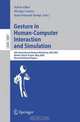 Gesture in Human-Computer Interaction and Simulation: 6th International Gesture Workshop, GW 2005, Berder Island, France, May 18-20, 2005, Revised Selected ... / Lecture Notes in A, 