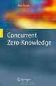 Concurrent Zero-Knowledge: With Additional Background by Oded Goldreich (Information Security and Cryptography), Alon Rosen 