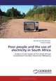 Poor people and the use of electricity in South Africa: Analysis of the impact of the South African Government Free Basic Electricity (FBE)policy, Jephthe Jire Mve Mvondo, Stephen Mago 
