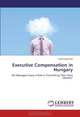 Executive Compensation in Hungary: Do Managers Have a Role in Controlling Their Own Salaries?, Zuhdi Hashweh 