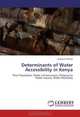 Determinants of Water Accessibility in Kenya: Poor Population, Water Infrastructure, Distance to Water Source, Water Morbidity, Maurice Ombok 