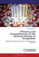 Efficiency and Competitiveness of the Banking Industry of Bangladesh: Application of Non-Parametric and Non-Structural Approach, Syed Nazrul Islam 
