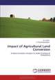 Impact of Agricultural Land Conversion: A Socio Economic Analysis in Union Territory of Puducherry, M. Sankar, A. Pouchepparadjou 