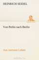 Von Perlin nach Berlin: Aus meinem Leben. (German Edition), Heinrich Seidel 