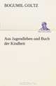 Aus Jugendleben und Buch der Kindheit (German Edition), Bogumil Goltz 
